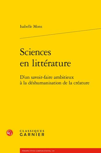 Sciences en litterature: D'un savoir-faire ambitieux a la deshumanisation de la creature