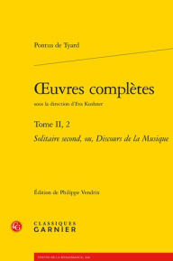 Title: OEuvres completes: Solitaire second, ou, Discours de la Musique, Author: Pontus de Tyard