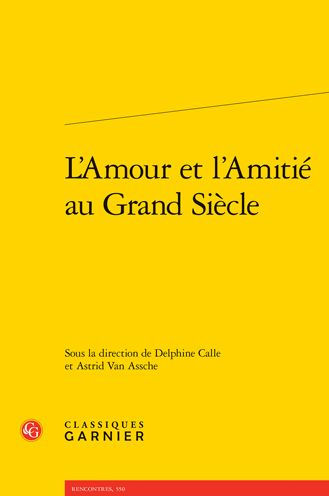 L'Amour et l'Amitie au Grand Siecle