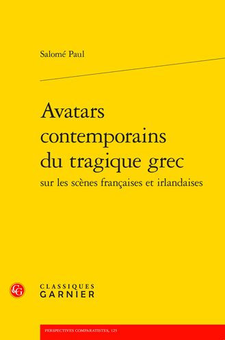 Avatars contemporains du tragique grec sur les scenes francaises et irlandaises