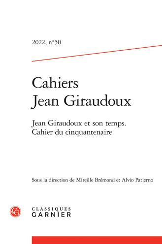 Cahiers Jean Giraudoux (2022, n 50): Jean Giraudoux et son temps. Cahier du cinquantenaire