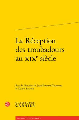 La Reception des troubadours au XIXe siecle