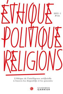 Ethique, politique, religions: 2023 1,22. L'ethique de l'intelligence artificielle a travers les dispositifs et les pouvoirs