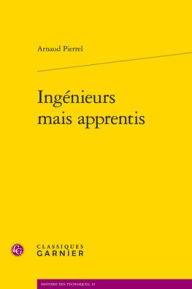 Title: Ingenieurs mais apprentis, Author: Arnaud Pierrel