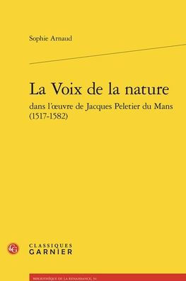 La Voix de la nature dans l'oeuvre de Jacques Peletier du Mans (1517-1582)