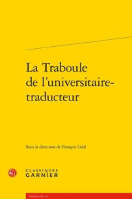 Title: La Traboule de l'universitaire-traducteur, Author: Francois Geal