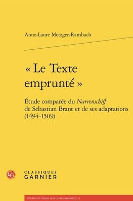 Le Texte emprunte: Etude comparee du Narrenschiff de Sebastian Brant et de ses adaptations (1494-1509)
