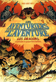 Title: Les aventuriers de l'aventure , Tome 02: Les dragons - (ou pourquoi ces grosses bêtes mordent), Author: Wade Albert WHITE