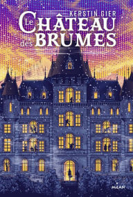 Title: Le Château des Brumes, Author: Kerstin Gier