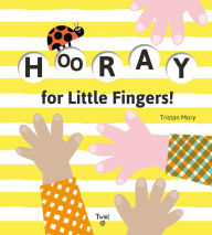 Title: Hooray for Little Fingers!, Author: Tristan Mory