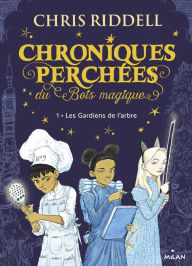 Title: Chroniques perchées du Bois magique , Tome 01: Les gardiens de l'Arbre, Author: Chris Riddell