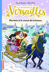 Title: Les écuries de Versailles, Tome 05: Mariette et la course de traineaux, Author: Anaïs Sautier