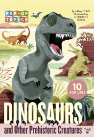 Title: Pop-Up Topics: Dinosaurs and Other Prehistoric Creatures, Author: Arnaud Roi