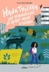 Title: Hana Thierry, les hirondelles et autres noms d'oiseaux, Author: Touria Arab-Leblondel