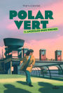 Polar vert, Tome 02: Anguilles sous roches