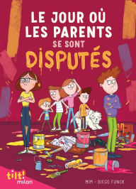 Title: Le jour où les parents..., Tome 02: Le jour où les parents se sont disputés, Author: Mim