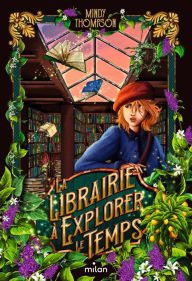 Title: La librairie à explorer le temps, Author: Mindy Thompson