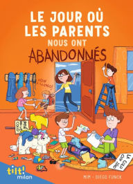 Title: Le jour où les parents..., Tome 03: Le jour où les parents nous ont abandonnés, tome 3, Author: Mim