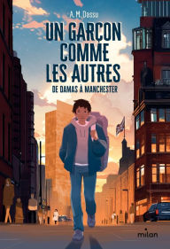 Title: Un garçon comme les autres De Damas à Manchester, Author: A.M. Dassu