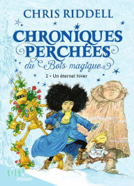 Title: Chroniques perchées du bois magique t. 2 Un éternel hiver, Author: Chris Riddell