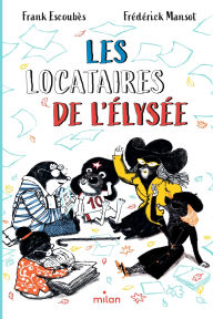 Title: Les locataires de l'Élysée, Author: Frank Escoubes
