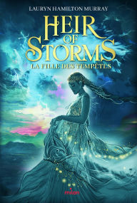 Title: Heir of storms, Tome 01: La Fille des Tempêtes, Author: Lauryn Hamilton Murray