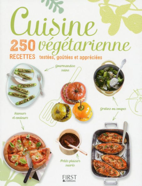 Cuisine végétarienne, 250 recettes testées, goûtées et appreciées