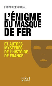 Title: L'énigme du Masque de Fer et autres mystères de l'Histoire de France, Author: Frédérick Gersal