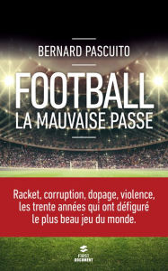 Title: Football : la mauvaise passe, Author: Bernard Pascuito