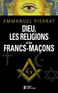 Title: Dieu, les religions et les francs-maçons, Author: Emmanuel Pierrat