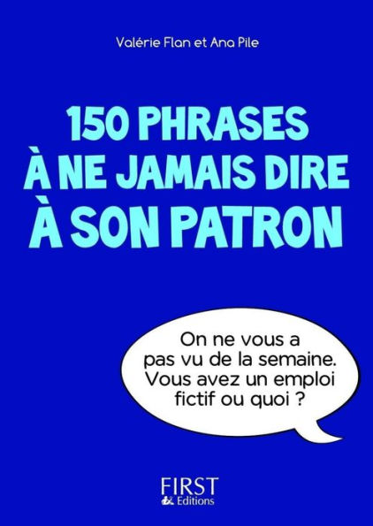 Petit livre de - 150 phrases à ne jamais dire à son patron