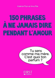 Title: Petit Livre de - 150 phrases à ne jamais dire pendant l'amour, Author: Valérie FLAN