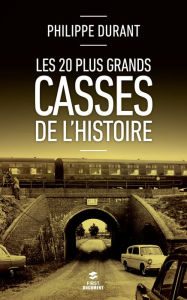 Title: Les 20 plus grands casses de l'histoire, Author: Philippe Durant