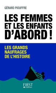 Title: Les femmes et les enfants d'abord, Author: Gérard Piouffre