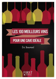 Title: Petit Livre de - Les 100 meilleurs vins pour une cave idéale, Author: Catherine GERBOD