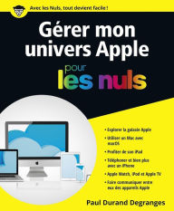 Title: Gérer son univers Apple pour les Nuls, Author: Paul Durand Degranges
