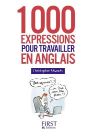 Title: Petit Livre - 1000 expressions pour travailler en anglais, Author: Christopher  Edwards