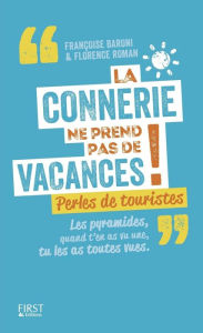 Title: La connerie ne prend pas de vacances !, Author: Françoise Baroni