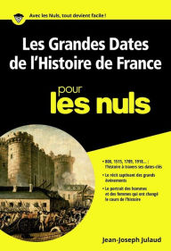 Title: Les grandes dates de l'histoire de France pour les Nuls poche, Author: Jean-Joseph Julaud