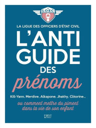 Title: L'anti-guide des prénoms, Author: Ligue des officiers d'état civil