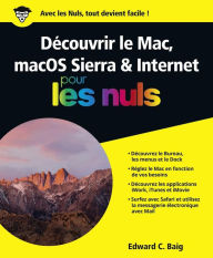 Title: Découvrir le Mac, macOS Sierra & Internet Pour les Nuls, Author: Edward C. Baig