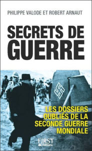 Title: Secrets de guerre : Les dossiers oubliés de la Seconde Guerre mondiale, Author: Philippe Valode
