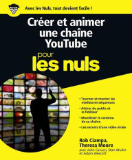 Title: Créer et animer une chaîne YouTube Pour les Nuls, Author: Rob Ciampa