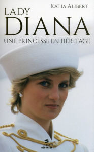 Title: Lady Diana, une princesse en héritage, Author: Katia Alibert