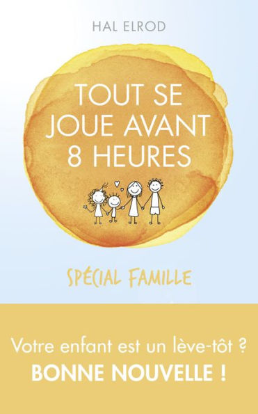 Tout se joue avant 8h spécial famille, éd. Québec