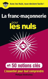 Title: La franc-maçonnerie pour les Nuls en 50 notions clés, Author: Philippe Benhamou