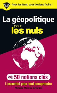 Title: La géopolitique pour les Nuls en 50 notions clés, Author: Philippe Moreau Defarges