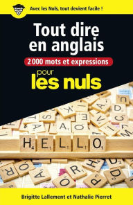 Title: 2000 mots et expressions pour tout dire en anglais pour les Nuls grand format, Author: Brigitte Lallement