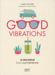 Title: Good vibrations, le bonheur à la californienne, Author: Shakir Khan & Enayet Hossain