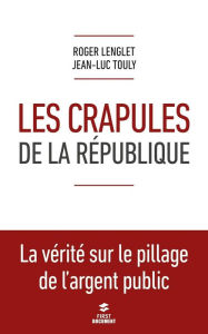 Title: Les crapules de la République, Author: Jean-Luc TOULY